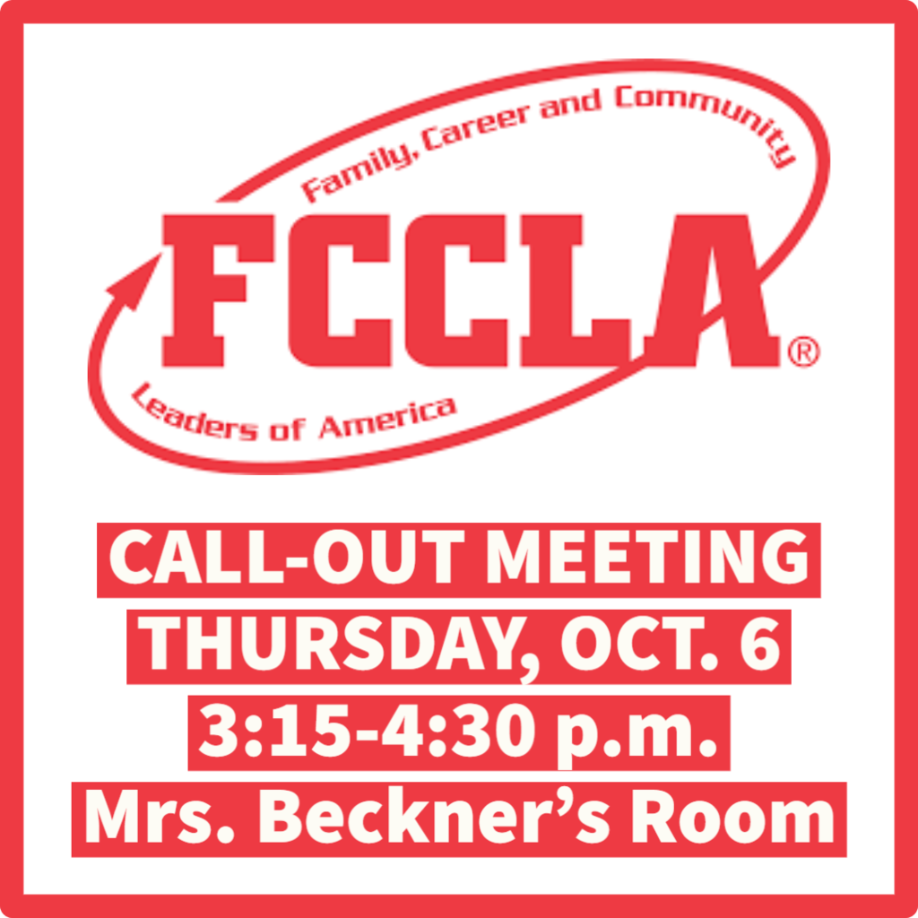 FCCLA Call-Out Meeting October 6 from 3:15-4:30 p.m. in Mrs. Beckner's Good