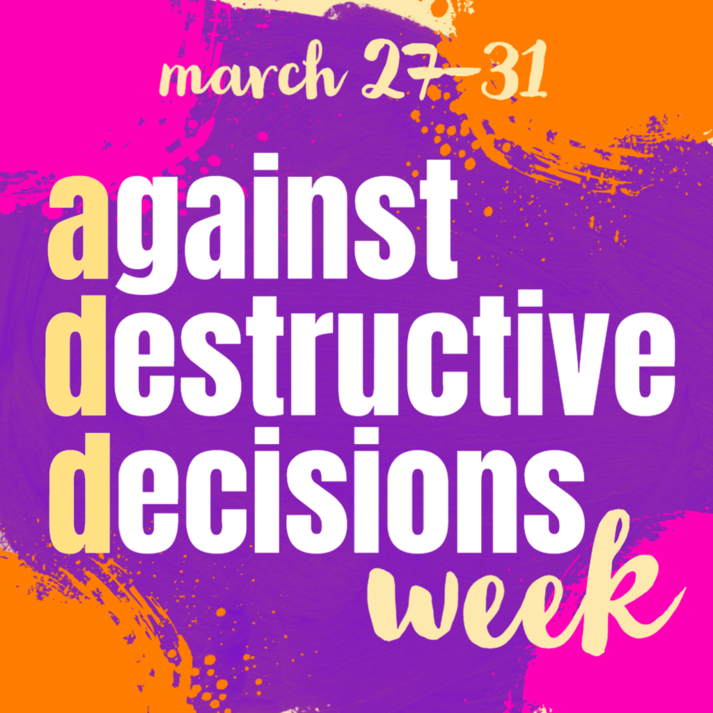 against destructive decisions week